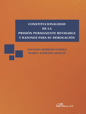 cover image of Constitucionalidad de la prisión permanente revisable y razones para su derogación